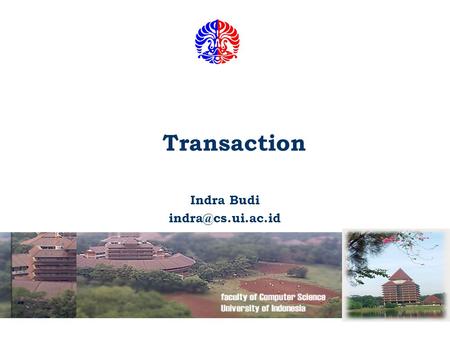 Indra Budi indra@cs.ui.ac.id Transaction Indra Budi indra@cs.ui.ac.id.