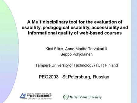 DIGITAL MEDIA INSTITUTE hypermedia laboratory Finnish Virtual University TAMPERE UNIVERSITY OF TECHNOLOGY A Multidisciplinary tool for the evaluation of.