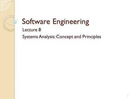 Lecture 8 Systems Analysis: Concept and Principles