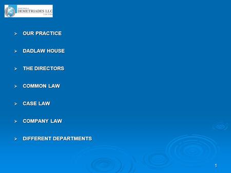1  OUR PRACTICE  DADLAW HOUSE  THE DIRECTORS  COMMON LAW  CASE LAW  COMPANY LAW  DIFFERENT DEPARTMENTS.