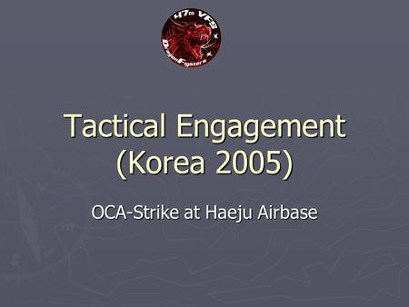 Tactical Engagement (Korea 2005) OCA-Strike at Haeju Airbase.