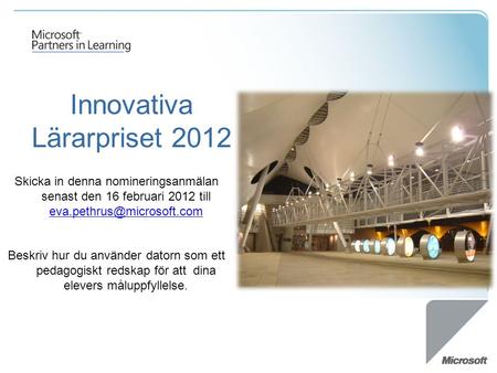 Innovativa Lärarpriset 2012 Skicka in denna nomineringsanmälan senast den 16 februari 2012 till  Beskriv.
