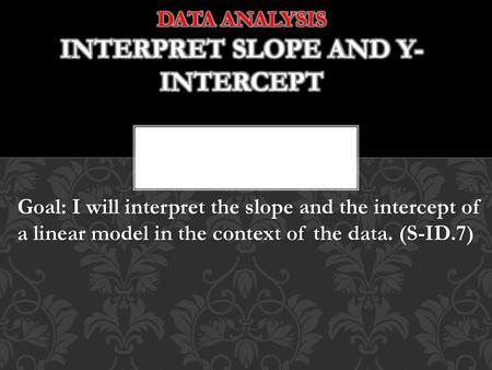 Data Analysis Interpret Slope and y- Intercept