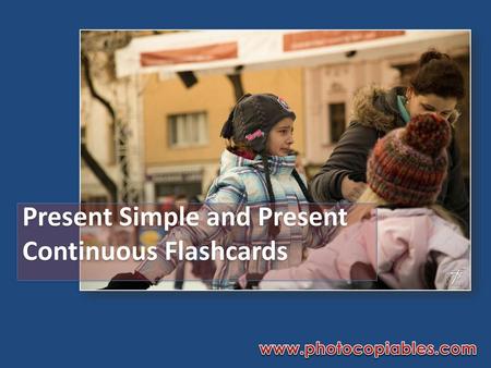 Present Simple and Present Continuous Flashcards