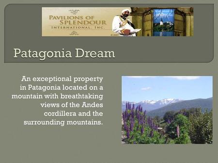 Patagonia Dream An exceptional property in Patagonia located on a