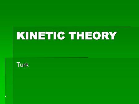 KINETIC THEORY Turk *.