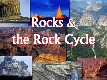 Rocks & the Rock Cycle.