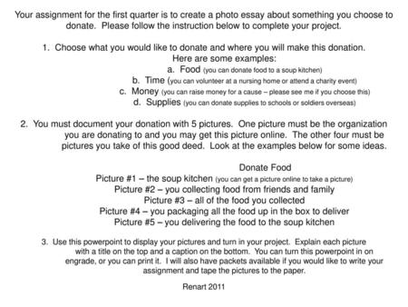 Your assignment for the first quarter is to create a photo essay about something you choose to donate. Please follow the instruction below to complete.