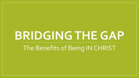 The Benefits of Being IN CHRIST