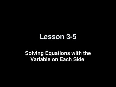 Solving Equations with the Variable on Each Side