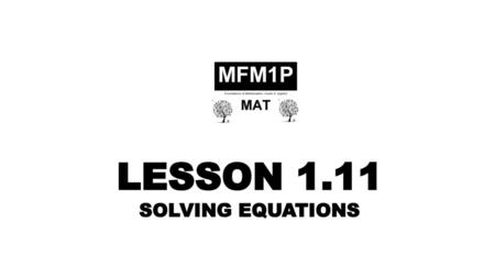 LESSON 1.11 SOLVING EQUATIONS