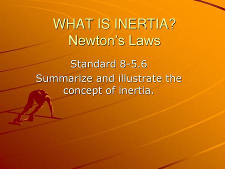 WHAT IS INERTIA? Newton’s Laws
