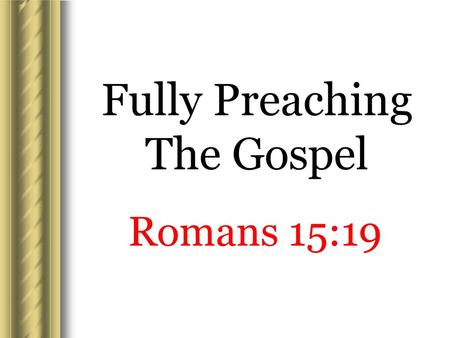 Fully Preaching The Gospel