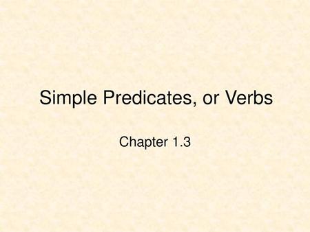 Simple Predicates, or Verbs