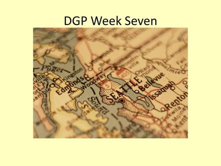 DGP Week Seven.