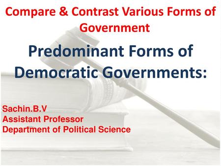 Predominant Forms of Democratic Governments: