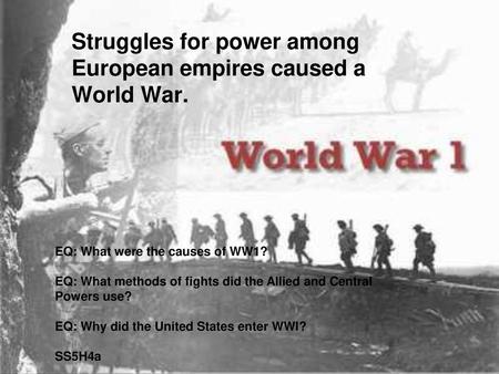 Struggles for power among European empires caused a World War.
