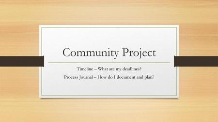 Community Project Timeline – What are my deadlines?