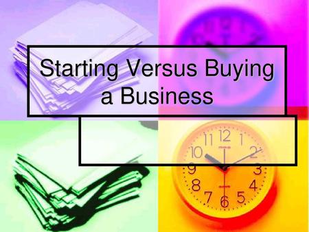 Starting Versus Buying a Business