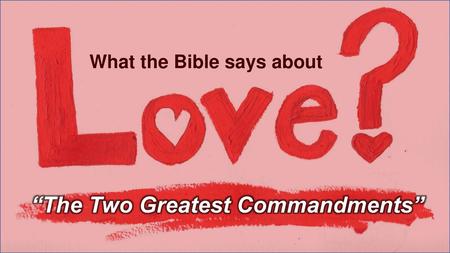 What the Bible says about “The Two Greatest Commandments”