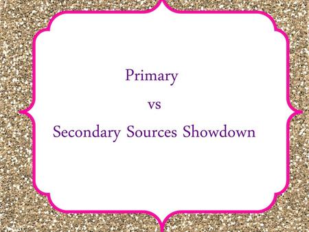 Secondary Sources Showdown