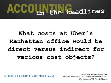What costs at Uber’s Manhattan office would be direct versus indirect for various cost objects? Original blog posting (December 8, 2016)