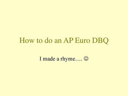How to do an AP Euro DBQ I made a rhyme…. .