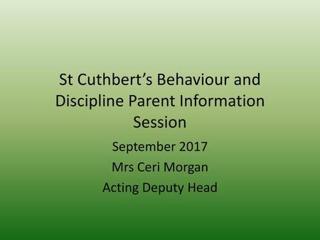 St Cuthbert’s Behaviour and Discipline Parent Information Session