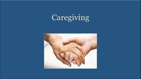 Caregiving.
