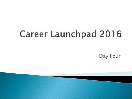 Career Launchpad 2016 Day Four.