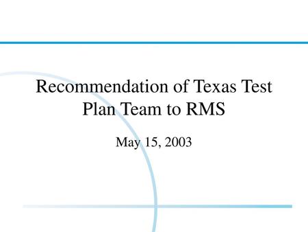 Recommendation of Texas Test Plan Team to RMS