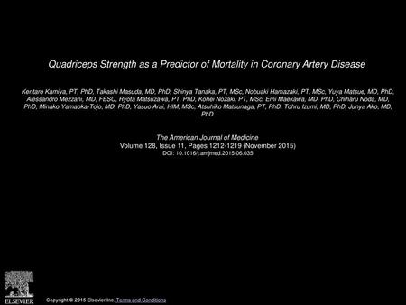 Quadriceps Strength as a Predictor of Mortality in Coronary Artery Disease  Kentaro Kamiya, PT, PhD, Takashi Masuda, MD, PhD, Shinya Tanaka, PT, MSc, Nobuaki.