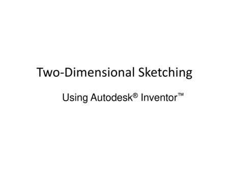 Two-Dimensional Sketching