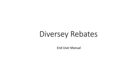 Diversey Rebates End User Manual.