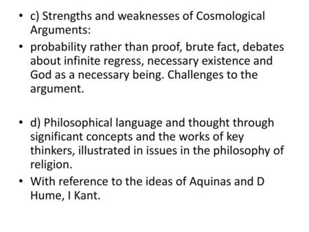 c) Strengths and weaknesses of Cosmological Arguments: