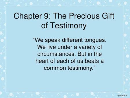Chapter 9: The Precious Gift of Testimony