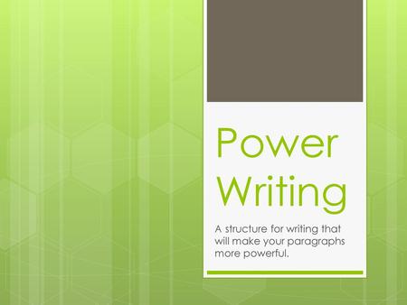 A structure for writing that will make your paragraphs more powerful.