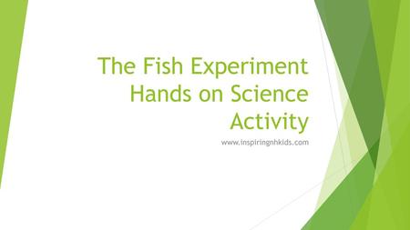 The Fish Experiment Hands on Science Activity