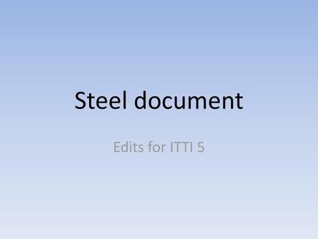 Steel document Edits for ITTI 5.