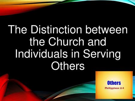 The Distinction between the Church and Individuals in Serving Others