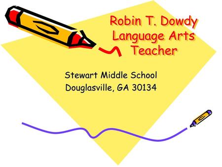 Robin T. Dowdy Language Arts Teacher