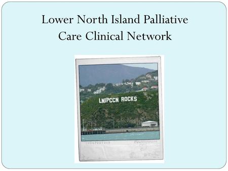 Lower North Island Palliative Care Clinical Network
