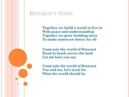 Rotaract Song Together we build a world to live in With peace and understanding Together we grow building more To make tomorrow better for all Come.