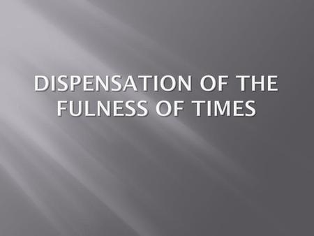 Dispensation of the Fulness of Times