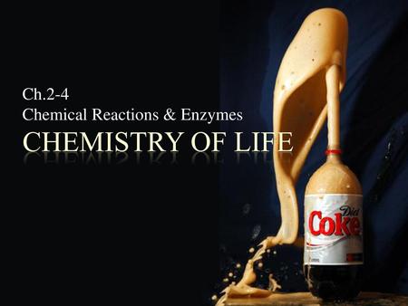 Ch.2-4 Chemical Reactions & Enzymes