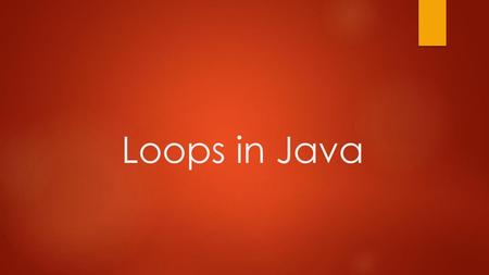 Loops in Java.