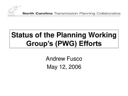 Status of the Planning Working Group’s (PWG) Efforts