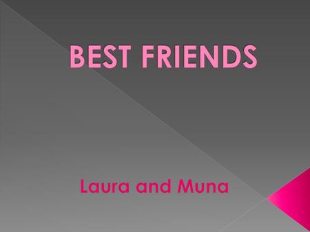 BEST FRIENDS Laura and Muna.