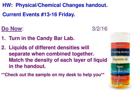 Do Now: 3/2/16 HW: Physical/Chemical Changes handout.