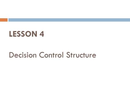 LESSON 4 Decision Control Structure